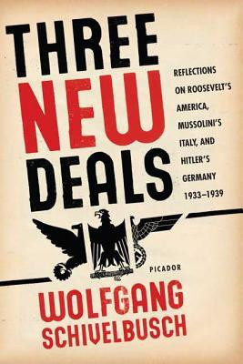 Three New Deals: Reflections on Roosevelt&amp;#039;s America, Mussolini&amp;#039;s Italy, and Hitler&amp;#039;s Germany, 1933-1939 foto