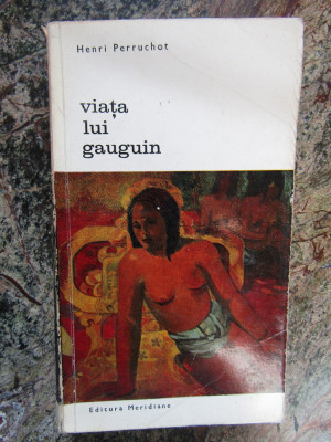 Viata lui Gauguin - Henri Perruchot foto