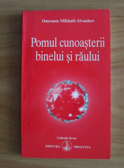 Omraam Mikhael Aivanhov - Pomul cunoasterii binelui si raului