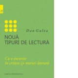 Noua tipuri de lectura - Cu o excursie in critica (si teoria) literara - Dan Gulea