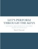 Let&#039;s Perform Through the Keys: Easy Piano Arrangements in Multiple Major and Minor Keys