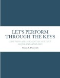 Let&#039;s Perform Through the Keys: Easy Piano Arrangements in Multiple Major and Minor Keys