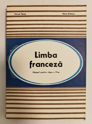 Limba franceza, manual clasa a VI-a, Marcel Saras, Maria Braescu, 1974 foto