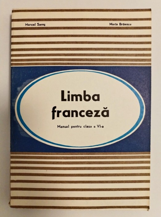 Limba franceza, manual clasa a VI-a, Marcel Saras, Maria Braescu, 1974