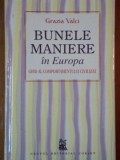 BUNELE MANIERE IN EUROPA, GHID AL COMPORTAMENTULUI CIVILIZAT de GRAZIA VALCI