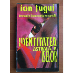 Ion Tugui - Identitatea astrala a viselor