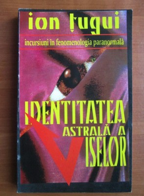 Ion Tugui - Identitatea astrala a viselor foto