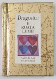DRAGOSTEA E ROATA LUMII , SERIA &#039; CARTI - IN - DAR &#039; de HELEN EXLEY , 2003 , FORMAT DE BUZUNAR