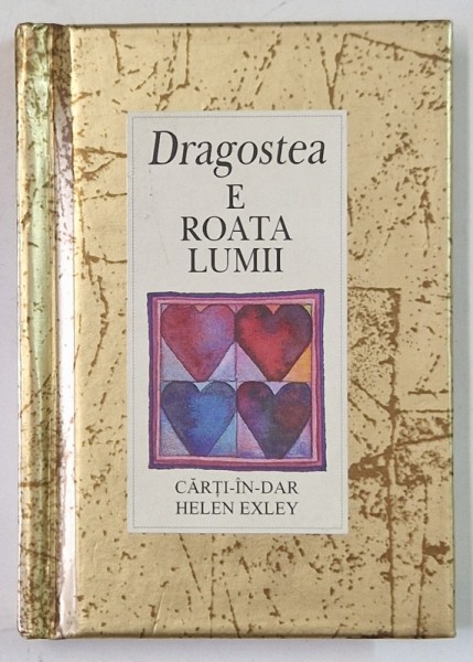 DRAGOSTEA E ROATA LUMII , SERIA &#039; CARTI - IN - DAR &#039; de HELEN EXLEY , 2003 , FORMAT DE BUZUNAR
