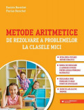 Metode aritmetice de rezolvare a problemelor la clasele mici - Paperback brosat - Daniela Berechet, Florian Berechet - Paralela 45 educațional