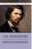 Crima si pedeapsa - Feodor Mihailovici Dostoievski, Stefana Velisar Teodoreanu, Isabella Dumbrava