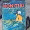 n2 THOR HEYERDAHL - EXPEDITIA KON-TIKI. CU PLUTA PE OCEANUL PACIFIC