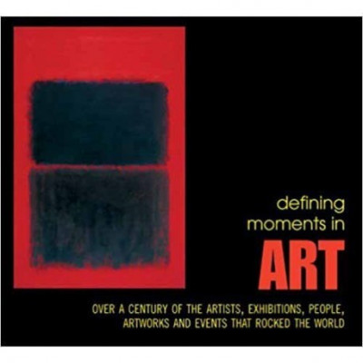 - Defining moments in ART over a century of the artists, exhibitions, people, artworks, and events that rocked the world - 1247 foto