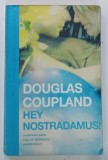 HEY NOSTRADAMUS by DOUGLAS COUPLAND , 2004