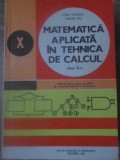 MATEMATICA APLICATA IN TEHNICA DE CALCUL, MANUAL PENTRU CLASA A X-A-IOAN TOMESCU, ADRIAN LEU-232700