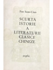 Fen Iuan-Ciun - Scurta istorie a literaturii clasice chineze (Editia: 1960) foto