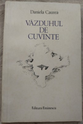 DANIELA CAUREA - VAZDUHUL DE CUVINTE (POEME) [volum postum, 1979] foto