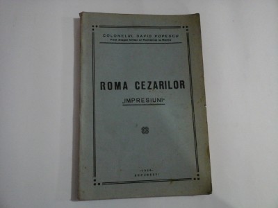 ROMA CEZARILOR - ,,IMPRESIUNI&amp;quot; - COLONELUL DAVID POPESCU foto