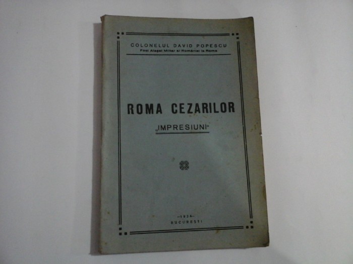 ROMA CEZARILOR - ,,IMPRESIUNI&quot; - COLONELUL DAVID POPESCU