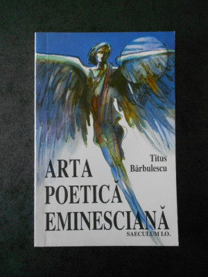 TITUS BARBULESCU - ARTA POETICA EMINESCIANA foto