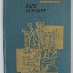 KARL SCHLECHTER de L.S . VERKHOVS , TEXT IN LIMBA RUSA , SERIA ' MARI JUCATORI DE SAH AI LUMII ' , 1984