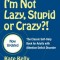 You Mean I&#039;m Not Lazy, Stupid, or Crazy?!: The Classic Self-Help Book for Adults with Attention Deficit Disorder