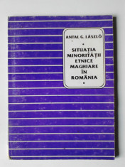 SITUATIA MINORITATII ETNICE MAGHIARE IN ROMANIA - Antal G. Laszlo (4+1) foto