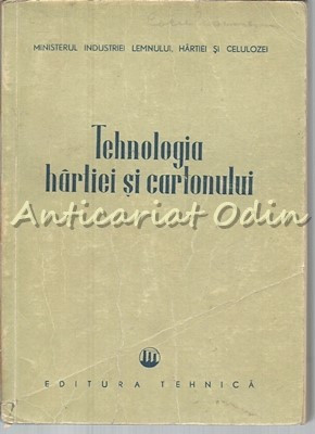 Tehnologia Hartiei Si Cartonului - Tiraj: 2600 Exemplare