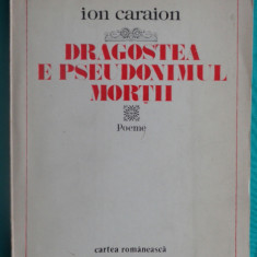Ion Caraion – Dragostea e pseudonimul mortii (poeme)( prima editie )