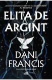 Elita de Argint. Seria Elita de Argint Vol.1 - Dani Francis