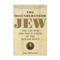 The Misunderstood Jew: The Church and the Scandal of the Jewish Jesus