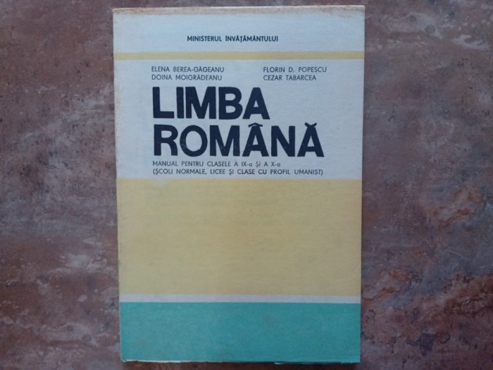 LIMBA ROMANA - MANUAL PENTRU CLASELE A IX-A SI A X-A ELENA BEREA-GAGEANU, 1994
