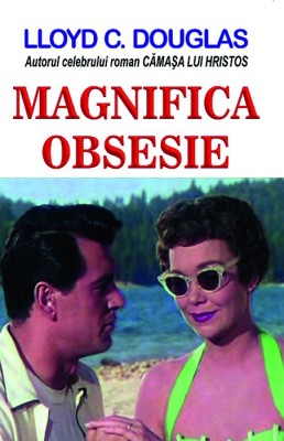 LLoyd C. Douglas - Magnifica obsesie foto
