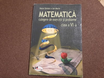 MATEMATICA CULEGERE DE EXERCITII SI PROBLEME CLASA A VI A PETRE SIMION foto