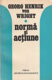 GEORG HENRIK VON WRIGHT - NORMA SI ACTIUNE