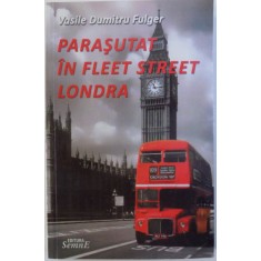 PARASUTAT IN FLEET STREET LONDRA de VASILE DUMITRU FULGER , 2011