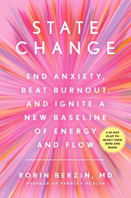 State Change: End Anxiety, Beat Burnout, and Ignite a New Baseline of Energy and Flow foto