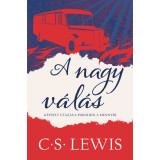 A nagy v&aacute;l&aacute;s - K&eacute;pzelt utaz&aacute;s a pokolb&oacute;l a mennybe - C. S. Lewis