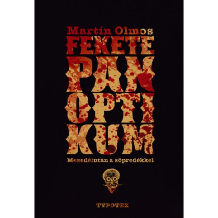 Fekete panoptikum - Mesed&eacute;lut&aacute;n a s&ouml;pred&eacute;kkel - Mart&iacute;n Olmos
