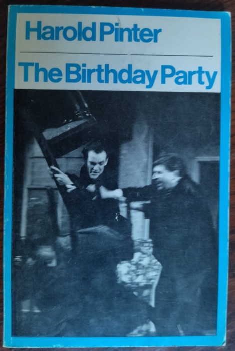 HAROLD PINTER - THE BIRTHDAY PARTY (PIESA IN 3 ACTE) [LIMBA ENGLEZA/LONDON 1972]