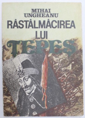RASTALMACIREA LUI TEPES de MIHAI UNGHEANU , 1992 foto