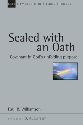 Sealed with an Oath: Covenant in God&#039;s Unfolding Purpose