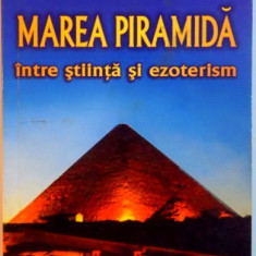 MAREA PIRAMIDA INTRE STIINTA SI EZOTERISM de LIVIU ANDRONOVICI , 2009