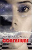 Confesiuni - Ana Irina Vatasescu