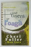 CAND TINERII SE ROAGA de CHERI FULLER si RON LUCE , 2005