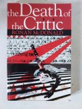 R&oacute;n&aacute;n McDonal - The Death of the Critic - in limba engleza