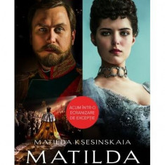 Matilda. Prim-balerina Teatrului Imperial Rus și amanta Țarului Nicolae al II-lea - Paperback brosat - Matilda Kșesinskaia - Corint