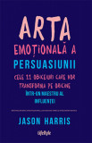 Arta emotionala a persuasiunii | Jason Harris, Lifestyle Publishing