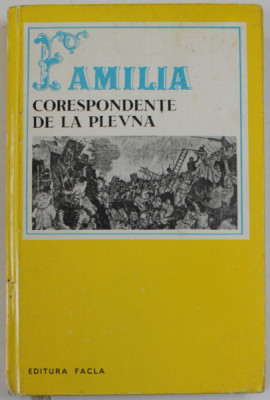 &amp;#039;&amp;#039; FAMILIA &amp;#039;&amp;#039; , CORESPONDENTE DE LA PLEVNA , texte selectate de STELIAN VASILESCU , 1977 foto