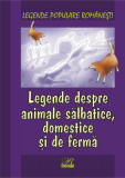 Legende despre animale sălbatice, domestice și de fermă - Hardcover - Nicoleta Coatu - Rosetti Internaţional